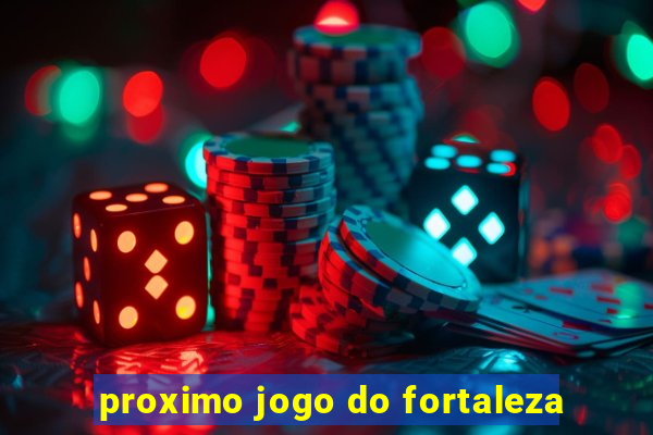 proximo jogo do fortaleza